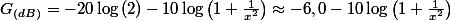 G_{(dB)}=-20\log\left(2\right)-10\log\left(1+\frac{1}{x^{2}}\right)\approx-6,0-10\log\left(1+\frac{1}{x^{2}}\right)